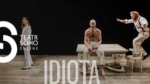 Teatr Soho Online: "Idiota" reż. Igor Gorzkowski