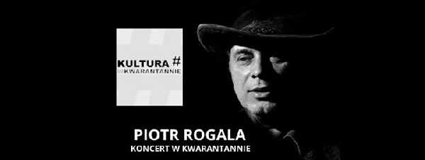 Piotr Rogala - koncert w kwarantannie
