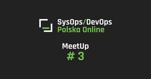 SysOps/DevOps Online MeetUp #3