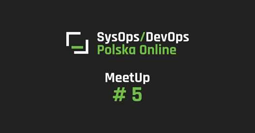 SysOps/DevOps Online MeetUp #5