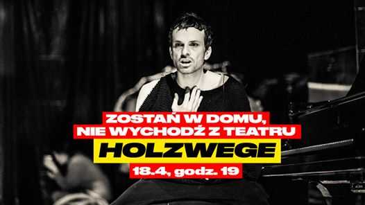 Holzwege - Zostań w domu, nie wychodź z teatru // Holzwege  - Stay at home, don't leave the theater