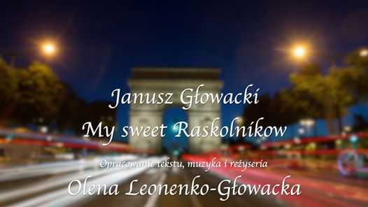 „My sweet Raskolnikow” Janusz Głowacki - premiera online!