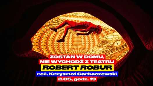 Robert Robur - Zostań w domu, nie wychodź z teatru