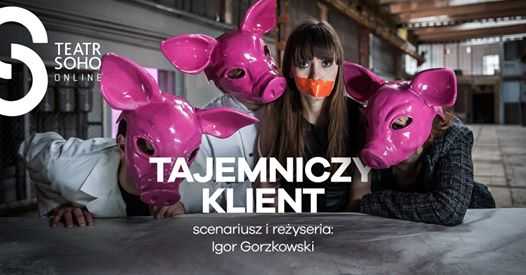Teatr Soho Online: "Tajemniczy klient" reż. Igor Gorzkowski