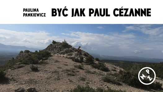 Paulina Pankiewicz. Być jak Paul Cézanne // „Being like Paul Cézanne” 