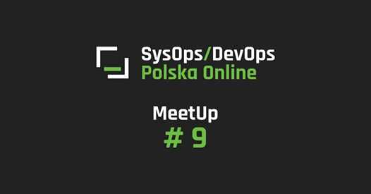 SysOps/DevOps Online MeetUp #9