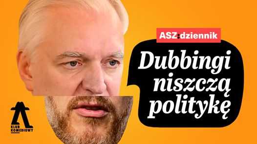 Dubbingi niszczą politykę feat. ASZdziennik | online LIVE free