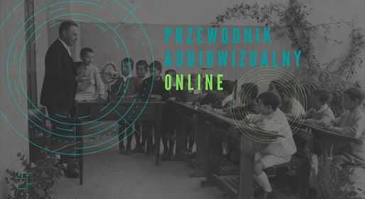 Przewodnik audiowizualny online | warsztaty nie tylko filmowe dla zorganizowanych grup uczniów