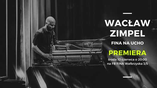 Wacław Zimpel | FINA na ucho - premiera koncertu