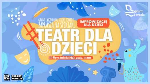 Teatr dla dzieci nad Wisłą / Improwizacje w Grunt i Woda