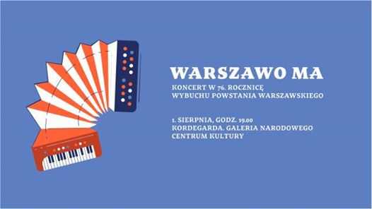 Warszawo ma. Koncert w rocznicę wybuchu Powstania Warszawskiego