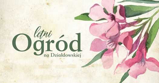 Letni Ogród na Działdowskiej - Slow life: Medytacje w ogrodzie