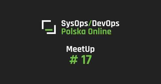 SysOps/DevOps Online MeetUp #17