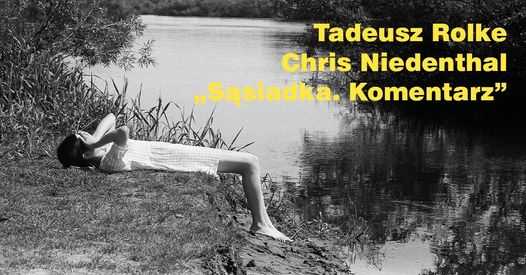 Tadeusz Rolke, Chris Niedenthal „Sąsiadka. Komentarz”
