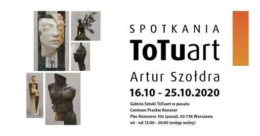 Spotkania ToTuart - Wystawa Artura Szołdry w Koneserze