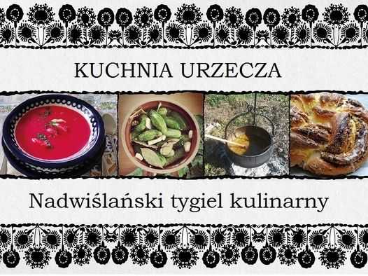 Kuchnia Urzecza - nadwiślański tygiel kulinarny