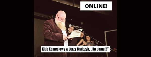 Online! Klub Komediowy & Jerzy Bralczyk, „Do domu!!!”