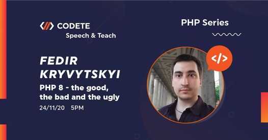 Codete Speech & Teach #PHP 8 — the good, the bad and the ugly