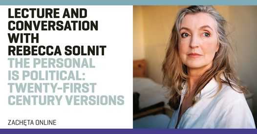 Rebecca Solnit. The Personal Is Political: Twenty-first Century Versions