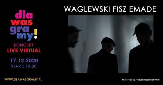Waglewski Fisz Emade koncert Live Virtual Dla Was Gramy