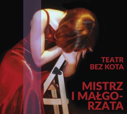 #20latDorożkarni: Mistrz i Małgorzata - spektakl Teatru Bez Kota