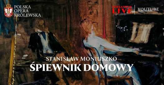 Stanisław Moniuszko / ŚPIEWNIK DOMOWY - streaming LIVE