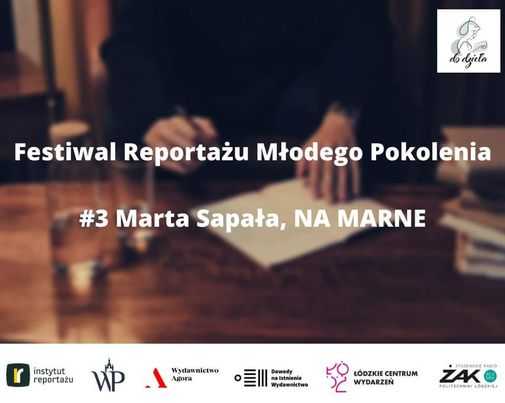 Festiwal Reportażu Młodego Pokolenia #3 Marta Sapała