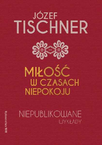 Nieznane oblicze Józefa Tischnera - niepublikowane wyklady o miłości
