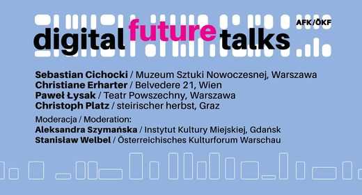 Digital Future Talks | Przyszłość instytucji kultury // Future of cultural institutions – strategies, trends, plans