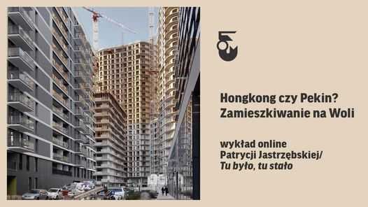 Hongkong czy Pekin? Zamieszkiwanie na Woli
