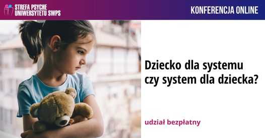 Dziecko dla systemu czy system dla dziecka? - konferencja online