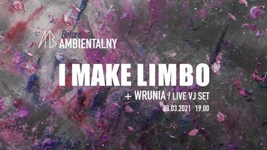 Before Ambientalny online / I Make Limbo + Wrunia/