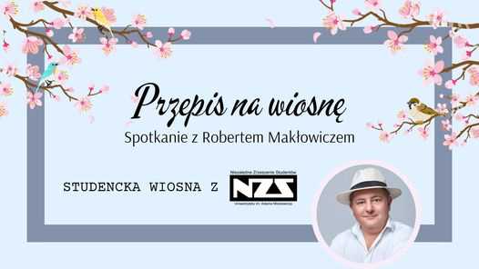 Przepis na wiosnę, czyli spotkanie z Robertem Makłowiczem