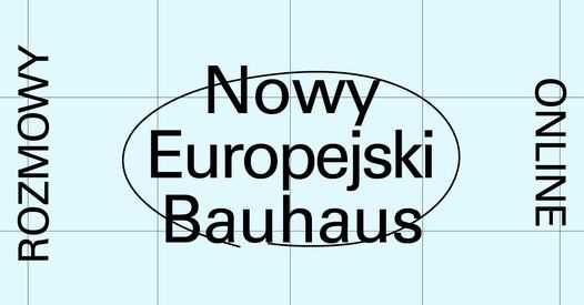 Rozmowy online: Nowy Europejski Bauhaus
