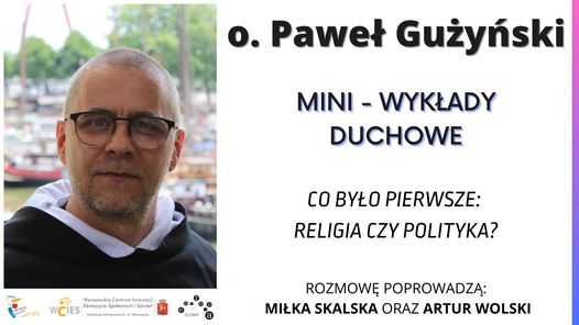 O. Paweł Gużyński – Co było pierwsze: religia czy polityka?