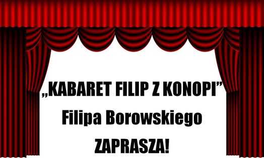 Kabaret "Filip z Konopi" Filipa Borowskiego