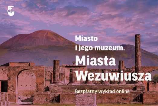 Miasto i jego muzeum. Miasta Wezuwiusza | Bezpłatny wykład online
