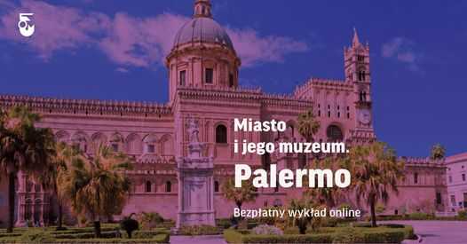 Miasto i jego muzeum. Palermo | Bezpłatny wykład online