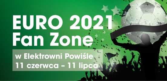 Mecze Euro 2021 w Elektrowni Powiśle | FAN ZONE