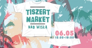 Tiszert Market nad Wisłą