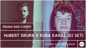 Pełnia nad Cudem: Hubert Grupa x Kuba Karaś (DJ SET)