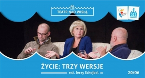 Teatr nad Wisłą: "Życie: trzy wersje"