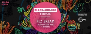 BlackAhhLoo Fridays - Plz Skład (Praktyczna Pani + Beezee)