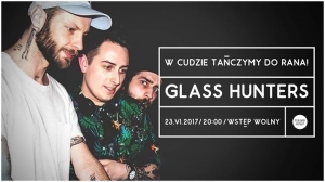 W Cudzie tańczymy do rana: Glass Hunters