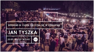 Weekend w Cudzie zaczyna się w czwartek: Jan Tyszka