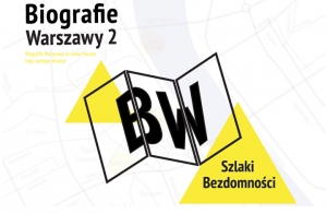 Biografie Warszawy 2. Szlaki Bezdomności - działanie artystyczne