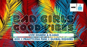 Bad Girls & Good Vibes: LIVE! Dharni+ K-Leah 