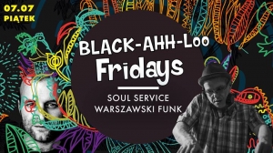 BlackAhhLoo Fridays - Soul Service + Warszawski Funk