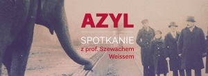 Pokaz filmu „Azyl” i spotkanie z prof. Szewachem Weissem