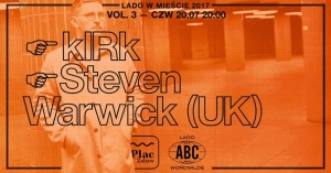Steven Warwick (UK) + kIRk • Lado w Mieście 2017 vol.3